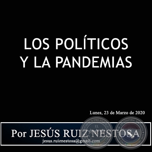 LOS POLTICOS Y LA PANDEMIA - Por JESS RUIZ NESTOSA - Lunes, 23 de Marzo de 2020